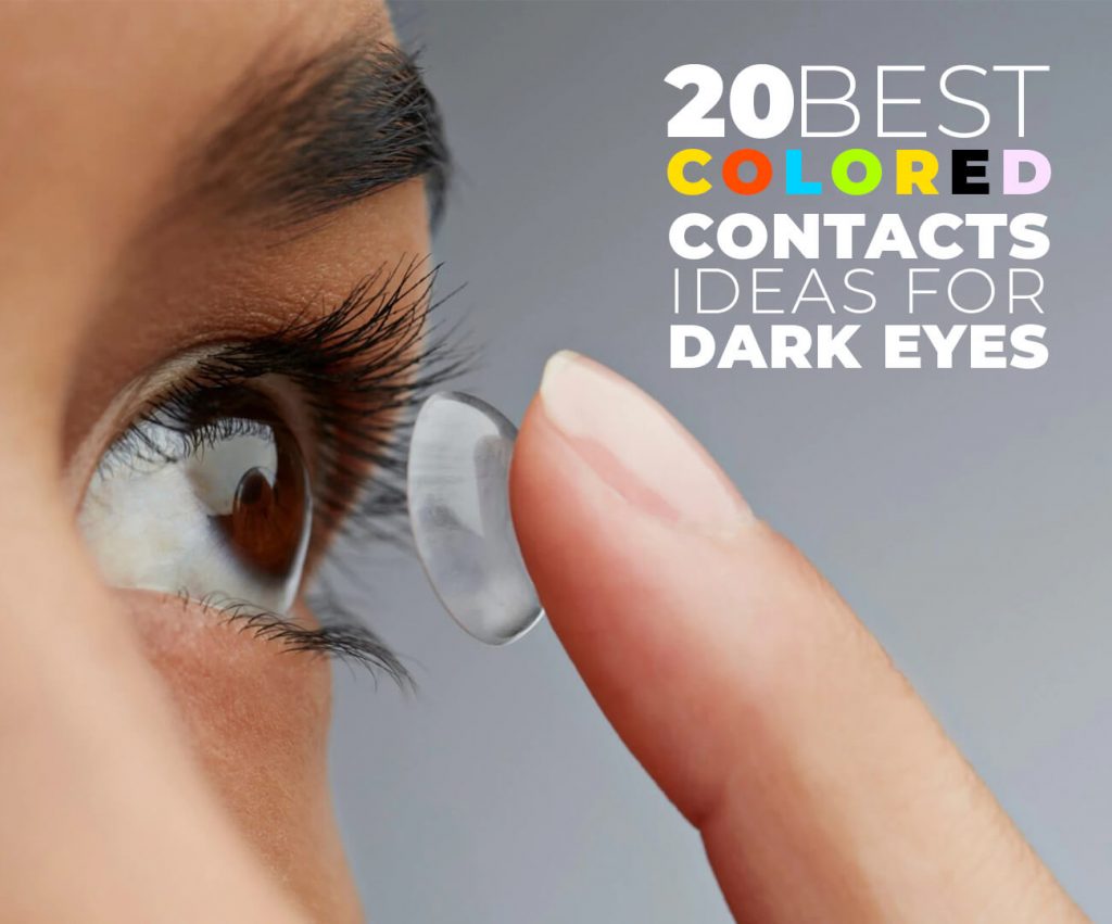 Colored Contacts Ideas for Dark Eyes