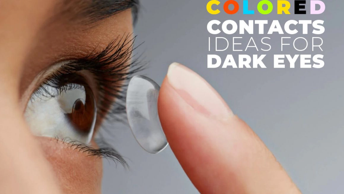 Best Colored Contacts Ideas for Dark Eyes